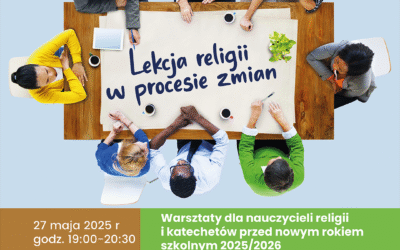 Lekcja religii w procesie zmian – warsztaty dla nauczycieli religii i katechetów