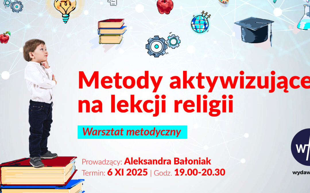 Warsztaty metodyczne: „Metody aktywizujące na&nbsp;lekcji religii”